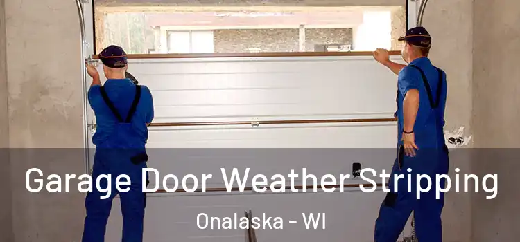  Garage Door Weather Stripping Onalaska - WI