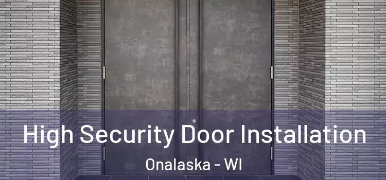 High Security Door Installation Onalaska - WI