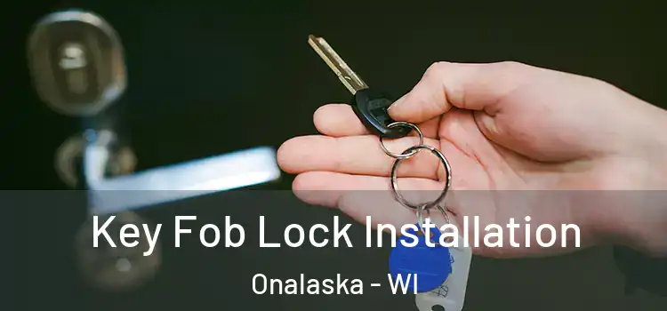 Key Fob Lock Installation Onalaska - WI